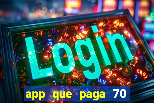 app que paga 70 reais para se cadastrar 2023